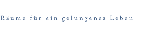 Räume für ein gelungenes Leben